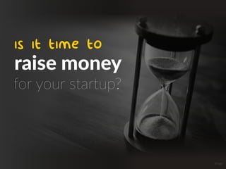 raise money
is it time to
for your startup?
Image
 