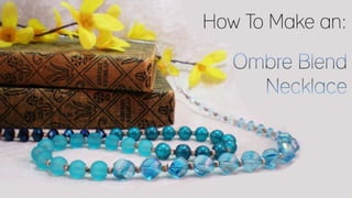 How to Make an Ombre Blend Necklace