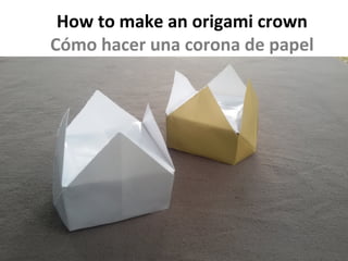 How to make an origami crown
Cómo hacer una corona de papel
 