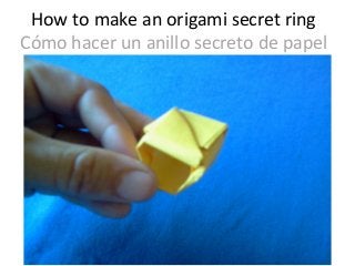 How to make an origami secret ring
Cómo hacer un anillo secreto de papel

 