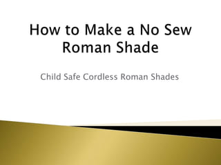 How to Make a No Sew Roman Shade Child Safe Cordless Roman Shades 