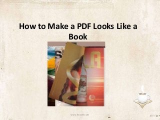 How to Make a PDF Looks Like a
Book
www.kvisoft.com
 
