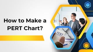 How to Make a
PERT Chart?
 