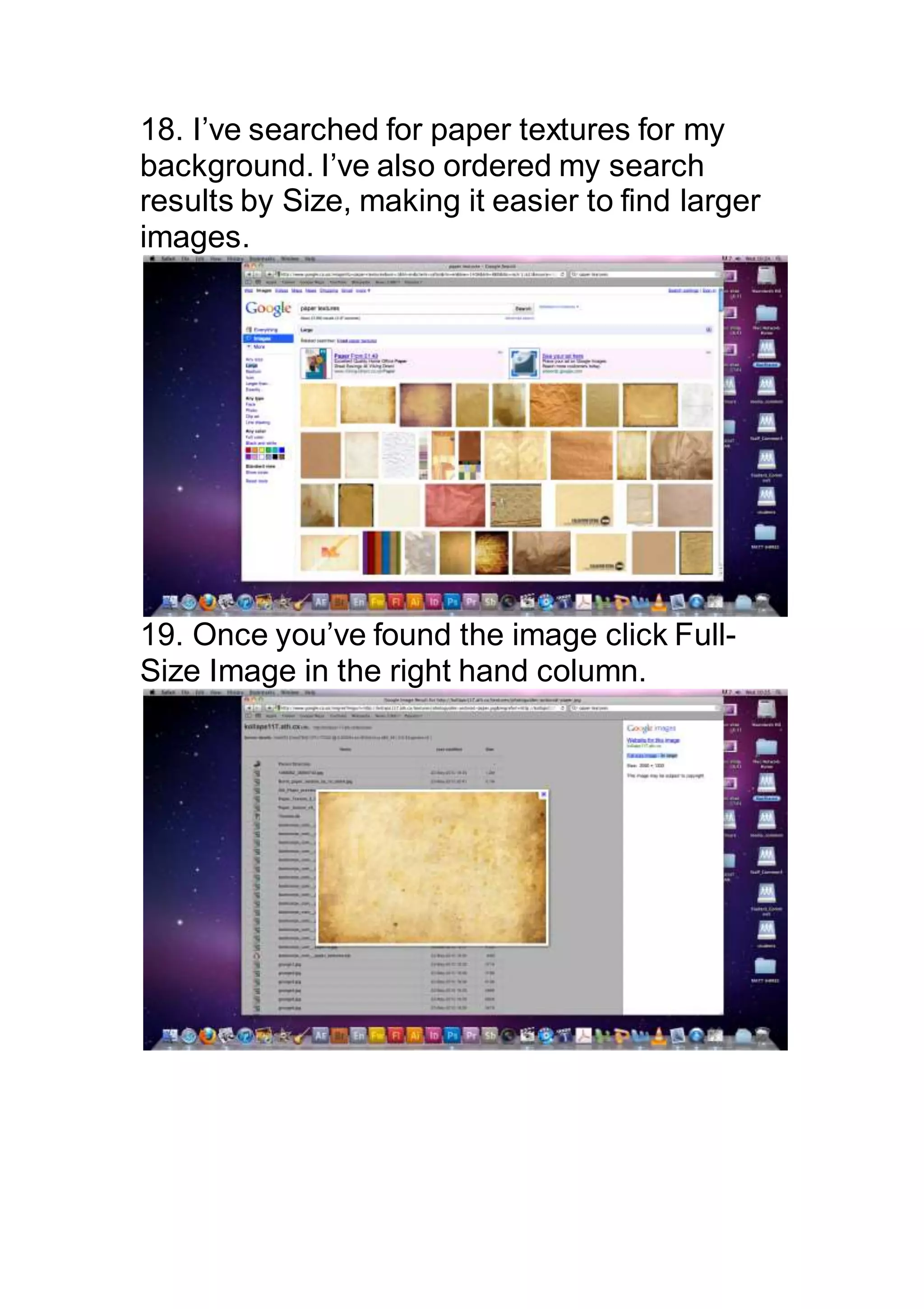 18. I’ve searched for paper textures for my
background. I’ve also ordered my search
results by Size, making it easier to find larger
images.
19. Once you’ve found the image click Full-
Size Image in the right hand column.
 