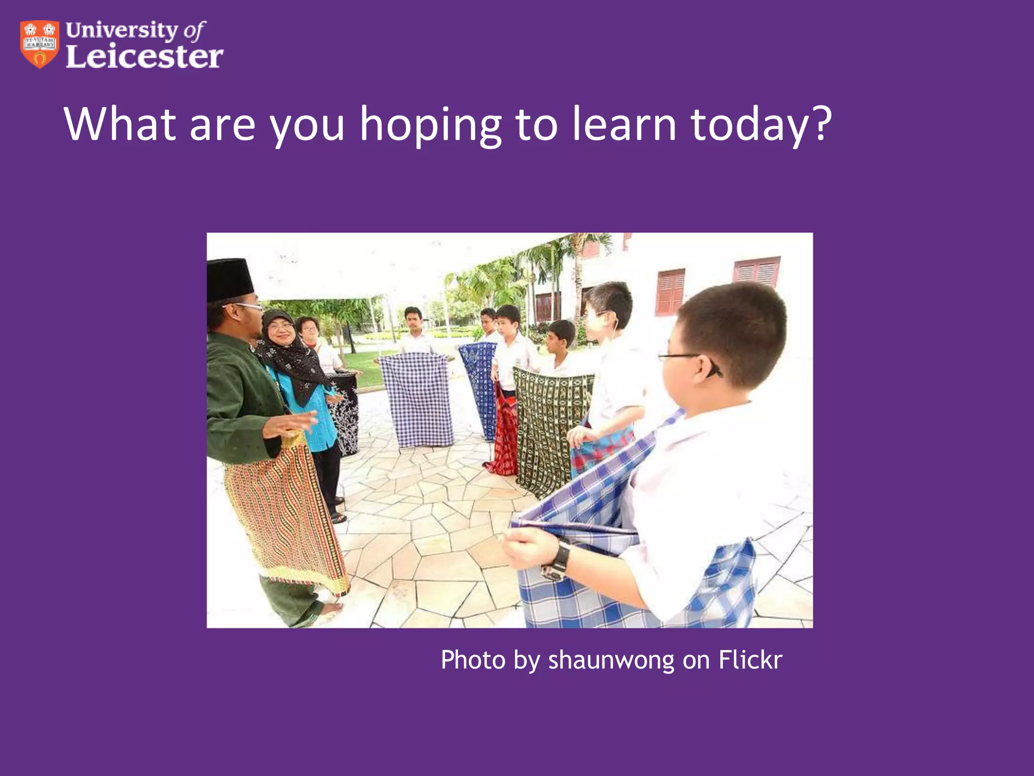 What are you hoping to learn today?




                 Photo by shaunwong on Flickr
 