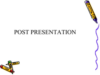 POST PRESENTATION 
