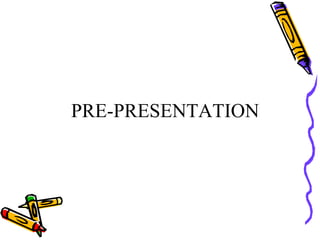 PRE-PRESENTATION 