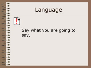 Language


Say what you are going to
say,
 