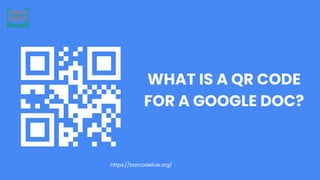 WHAT IS A QR CODE
FOR A GOOGLE DOC?
https://barcodelive.org/
 