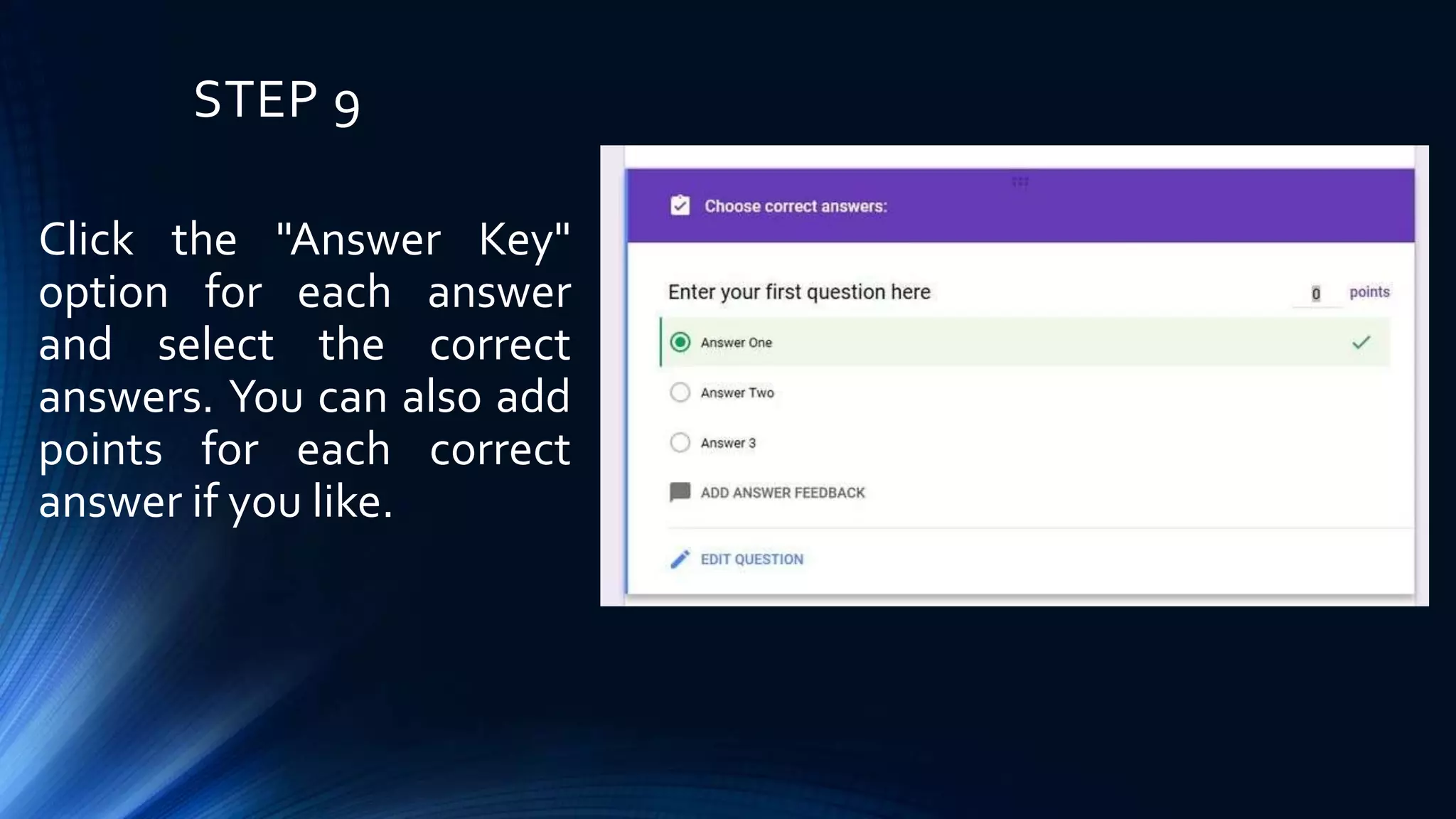 STEP 9
Click the "Answer Key"
option for each answer
and select the correct
answers. You can also add
points for each correct
answer if you like.
 