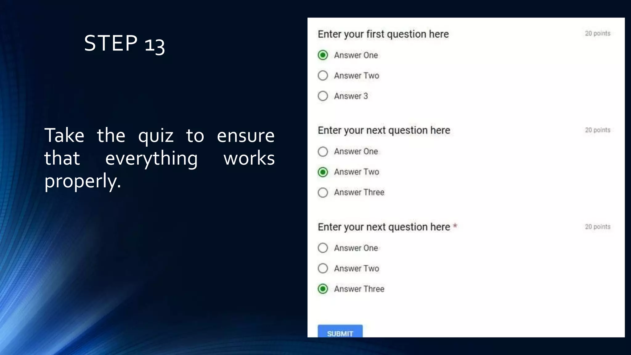 STEP 13
Take the quiz to ensure
that everything works
properly.
 