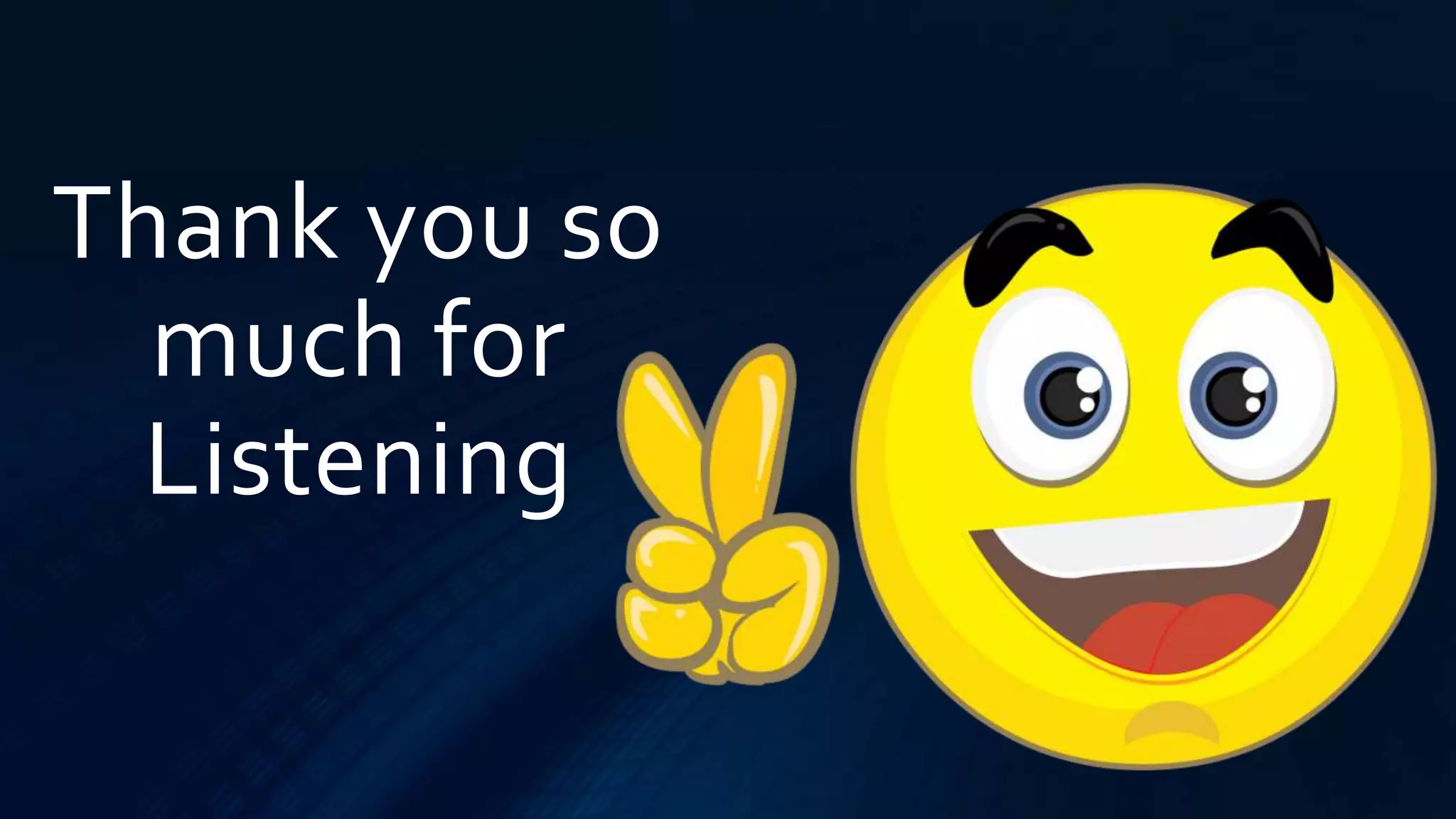 Thank you so
much for
Listening
 