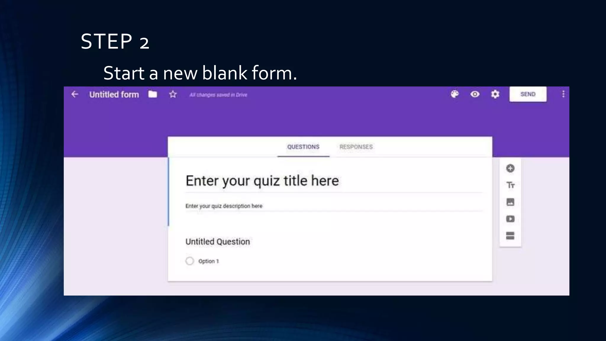 STEP 2
Start a new blank form.
 