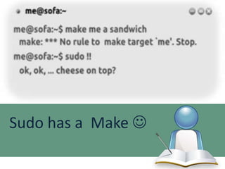 Sudo has a Make 

 