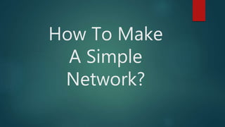 How to make a simple network | PPTX
