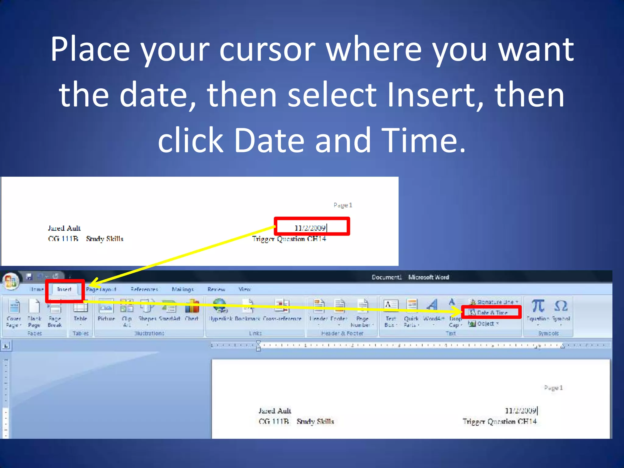 Place your cursor where you want the date, then select Insert, then clickDate and Time.