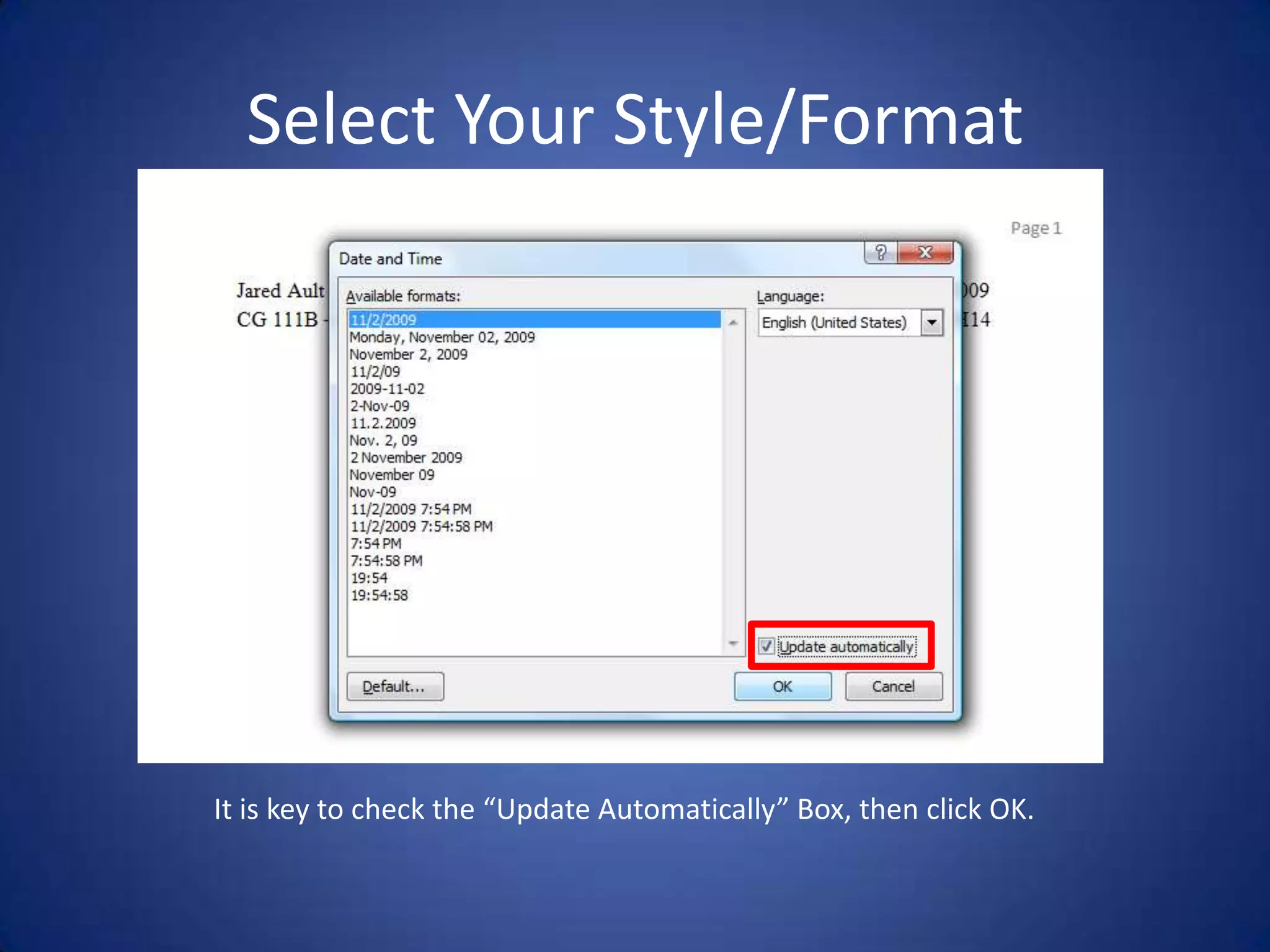 Select Your Style/FormatIt is key to check the “Update Automatically” Box, then click OK.