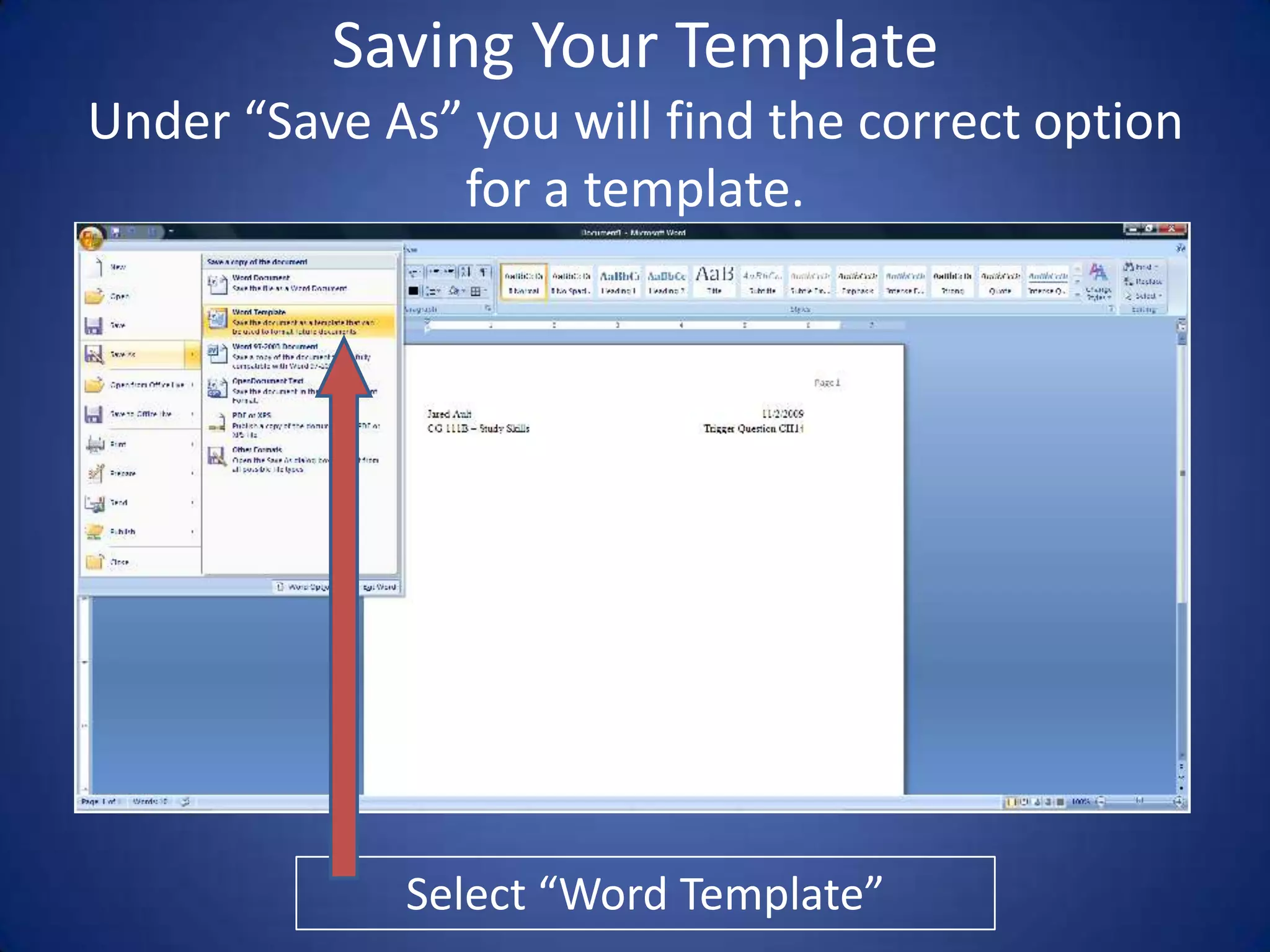 Saving Your TemplateUnder “Save As” you will find the correct option for a template.Select “Word Template”
