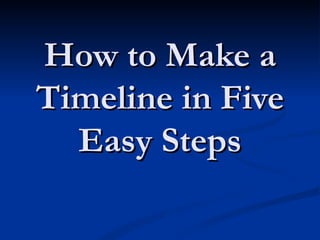 How to Make a Timeline in Five Easy Steps 