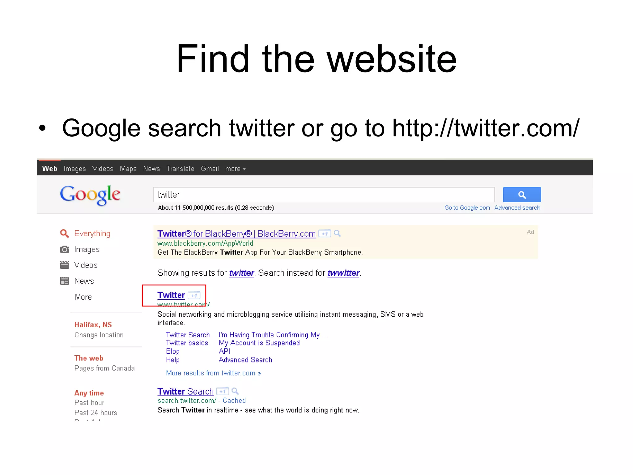 Find the website Google search twitter or go to http://twitter.com/