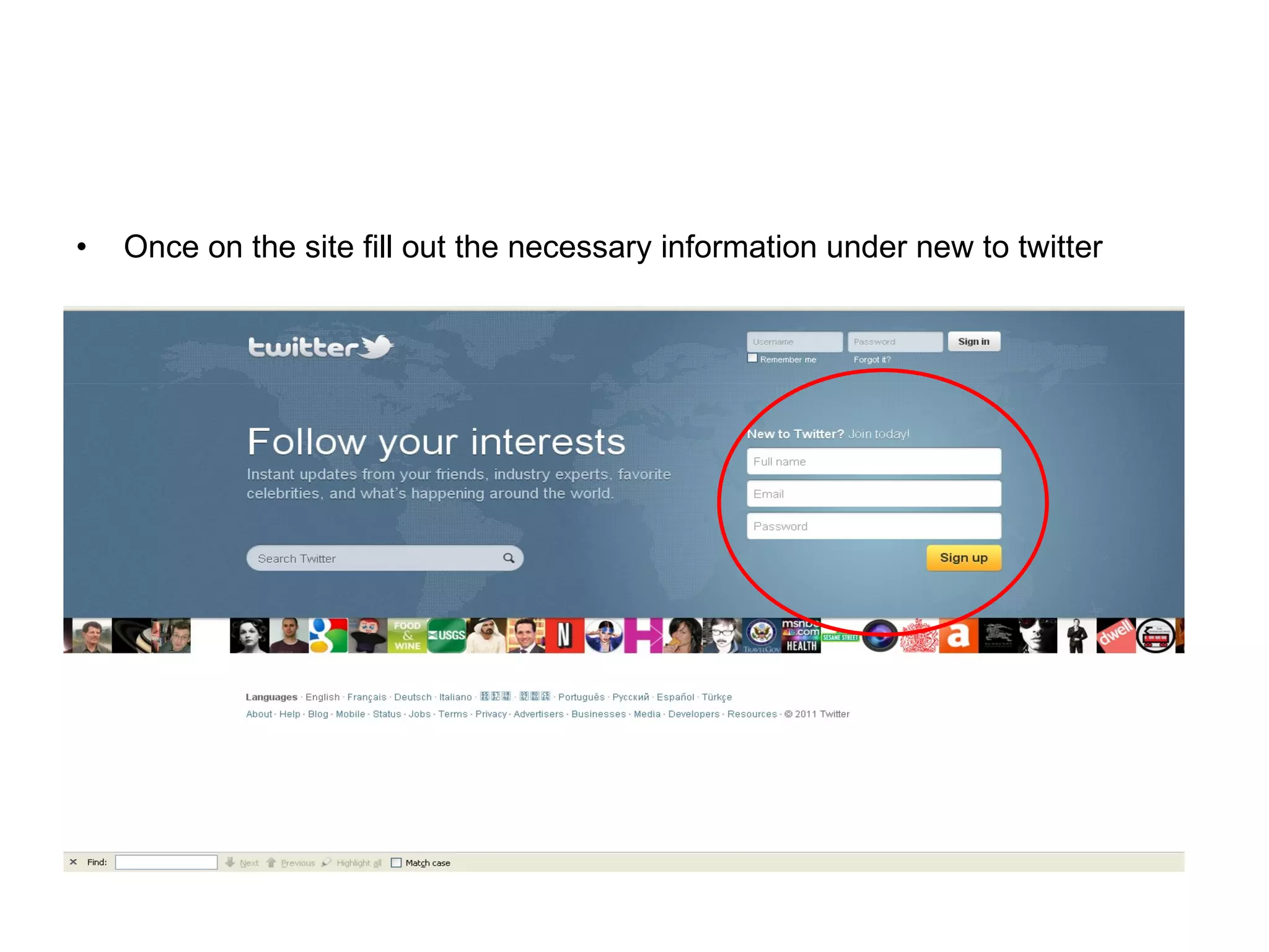 Once on the site fill out the necessary information under new to twitter