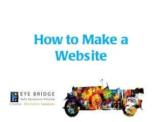 How to Make a
  Website
 