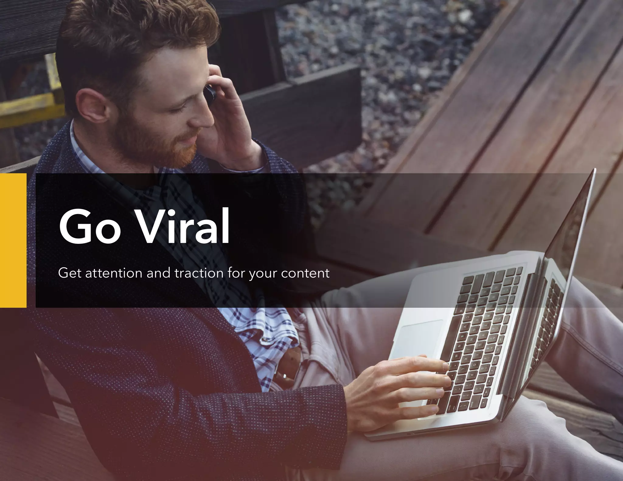 Go Viral
Get attention and traction for your content
 
