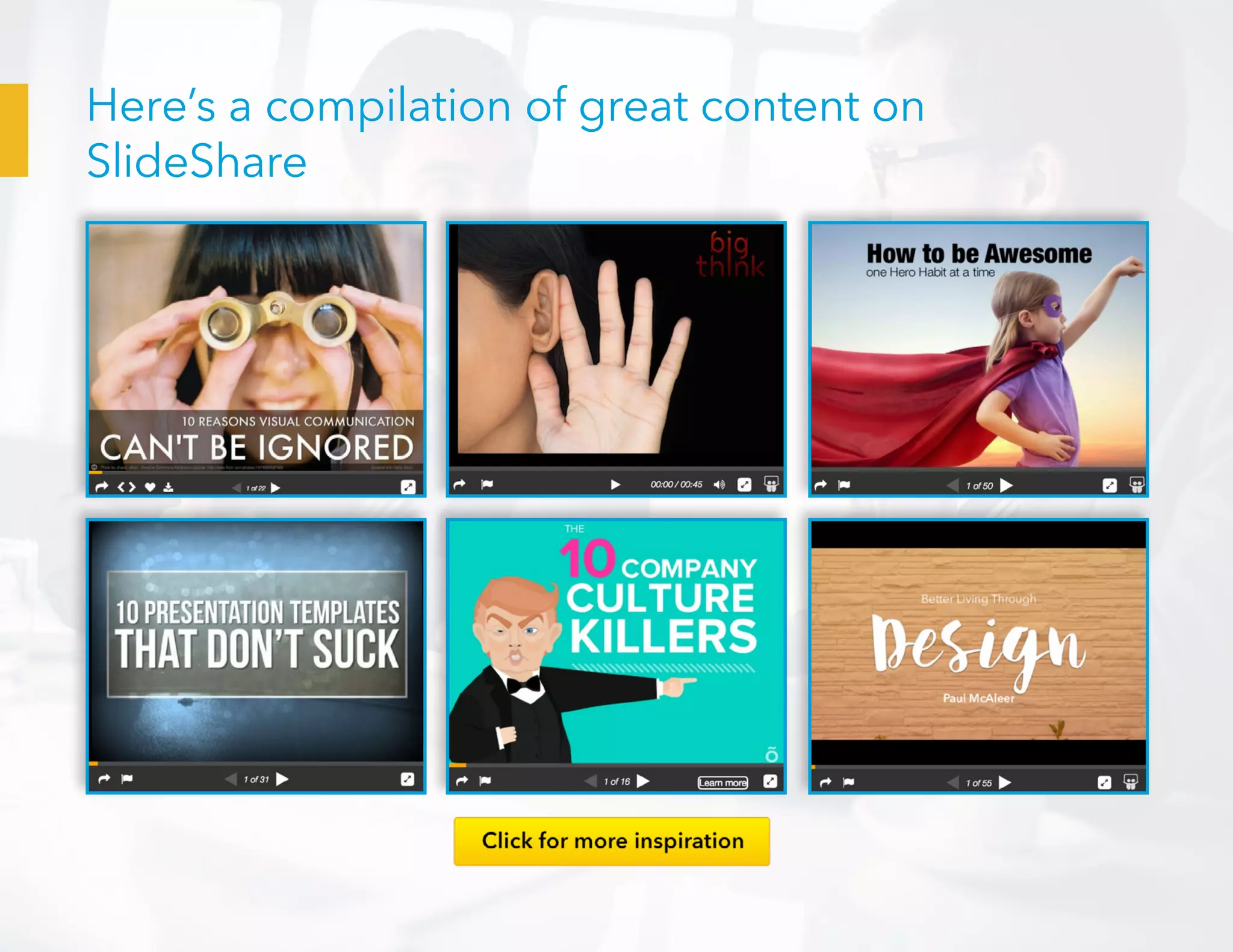 Here’s a compilation of great content on
SlideShare
 