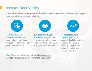 Increase Your Virality
Once you’re done sharing on social media channels, try these additional tips to give
your deck that...