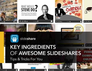 KEY INGREDIENTS
OF AWESOME SLIDESHARES
Tips & Tricks For You
 