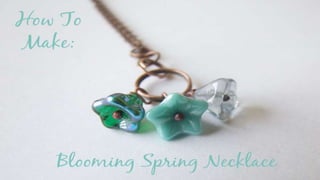 How To Make: Blooming Spring Necklace
 