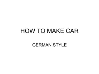 HOW TO MAKE CAR GERMAN STYLE 