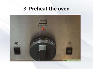 3. Preheat the oven
 