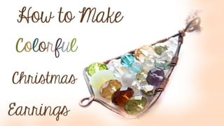 How to Make Colorful Christmas Earrings 