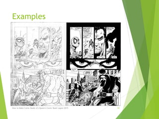 Examples
How to Make Comic Books (C) Queen's Comic Book Legion 2015 14
 