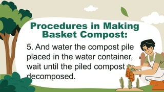 HOW TO MAKE COMPOST BASKET MA'M ANGEL(2).pptx