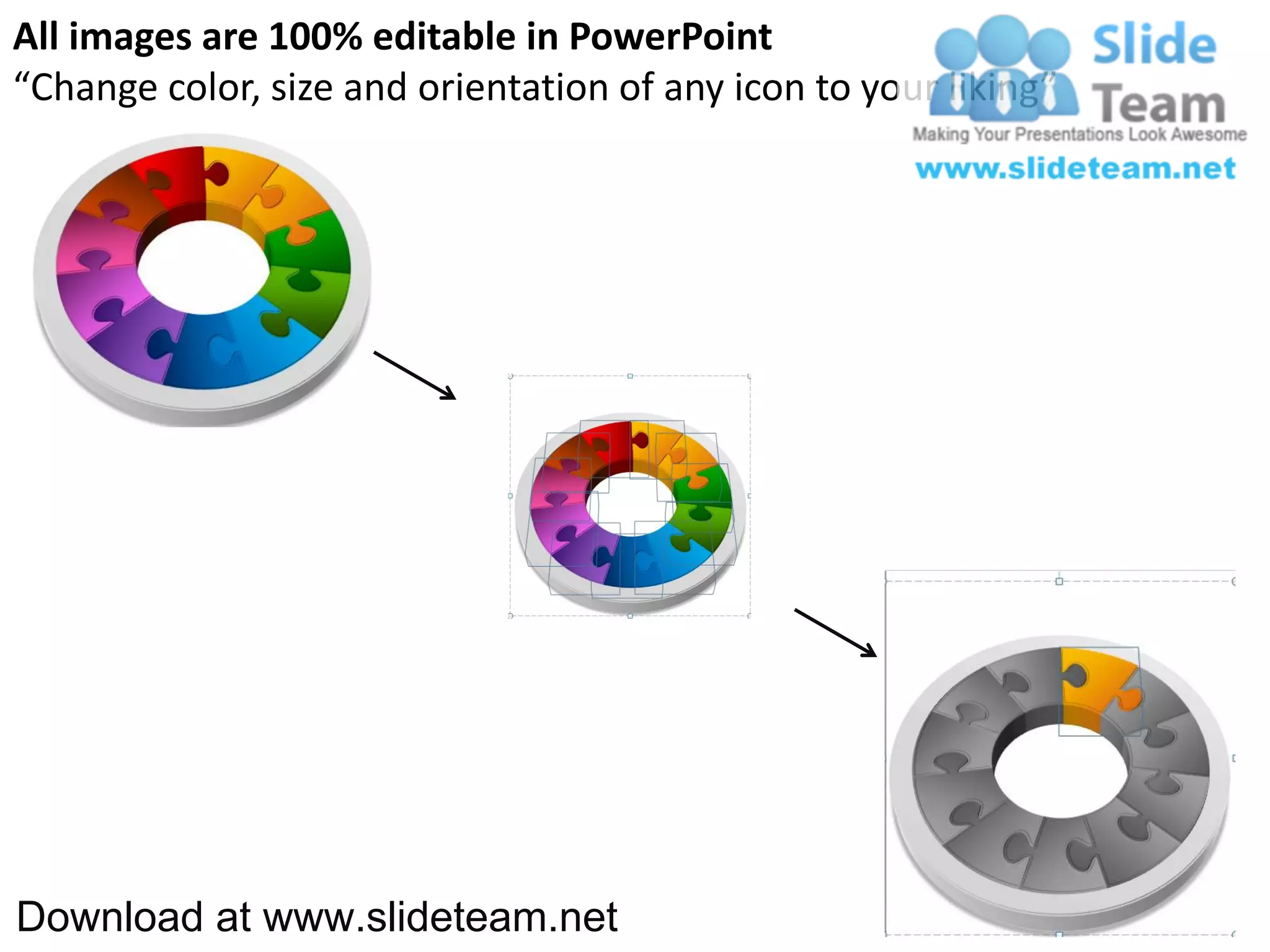 All images are 100% editable in PowerPoint
“Change color, size and orientation of any icon to your liking”




Download at www.slideteam.net
 