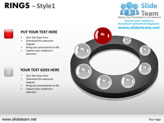 RINGS – Style1


         PUT YOUR TEXT HERE
         •   Your Text Goes here
         •   Download this awesome
             diagram
         •   Bring your presentation to life
         •   Capture your audience’s
             attention




         YOUR TEXT GOES HERE
         •   Your Text Goes here
         •   Download this awesome
             diagram
         •   Bring your presentation to life
         •   Capture your audience’s
             attention




www.slideteam.net                              Your logo
 