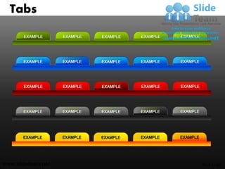 Tabs

       EXAMPLE      EXAMPLE   EXAMPLE   EXAMPLE   EXAMPLE




       EXAMPLE      EXAMPLE   EXAMPLE   EXAMPLE   EXAMPLE




       EXAMPLE      EXAMPLE   EXAMPLE   EXAMPLE   EXAMPLE




       EXAMPLE      EXAMPLE   EXAMPLE   EXAMPLE   EXAMPLE




       EXAMPLE      EXAMPLE   EXAMPLE   EXAMPLE   EXAMPLE




www.slideteam.net                                           Your Logo
 