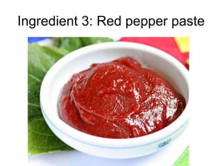 Ingredient 3: Red pepper paste
 