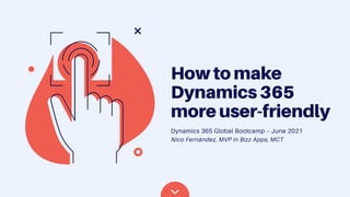How to make dynamics 365 more user friendly Slide 1