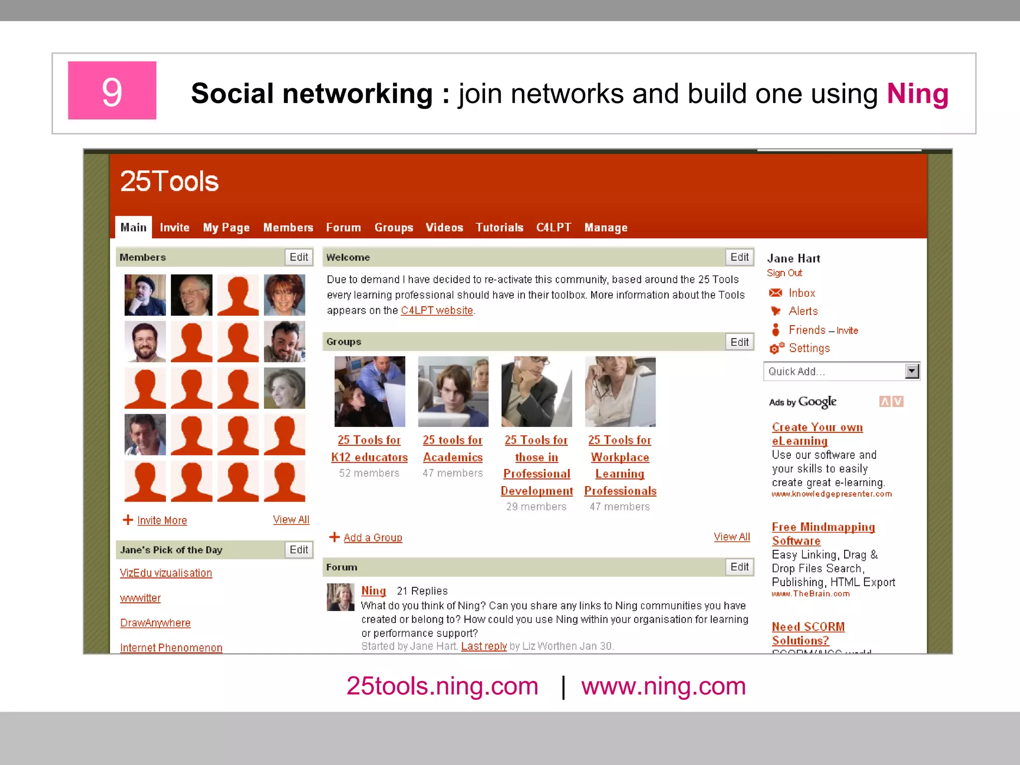 9 Social networking :  join networks and build one using  Ning 25tools.ning.com   |   www.ning.com   
