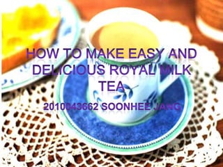 How to Make Easy and Delicious royal Milk Tea 2010043662 Soonhee Jang 