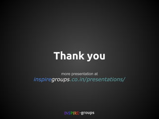 Thank you
more presentation at

inspiregroups.co.in/presentations/

 