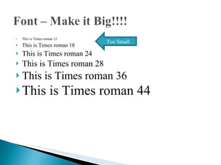This is Times roman 12 This is Times roman 18 This is Times roman 24 This is Times roman 28 This is Times roman 36 This is Times roman 44 Too Small 