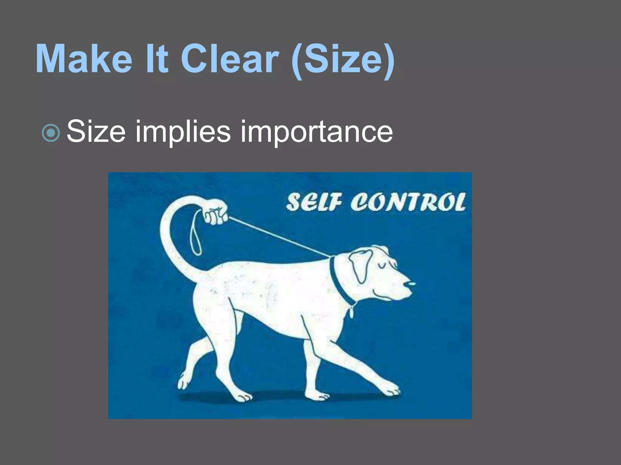 Make It Clear (Size)
 Size implies importance
 