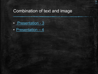 Combination of text and image
▪ Presentation - 3
▪ Presentation – 4
^