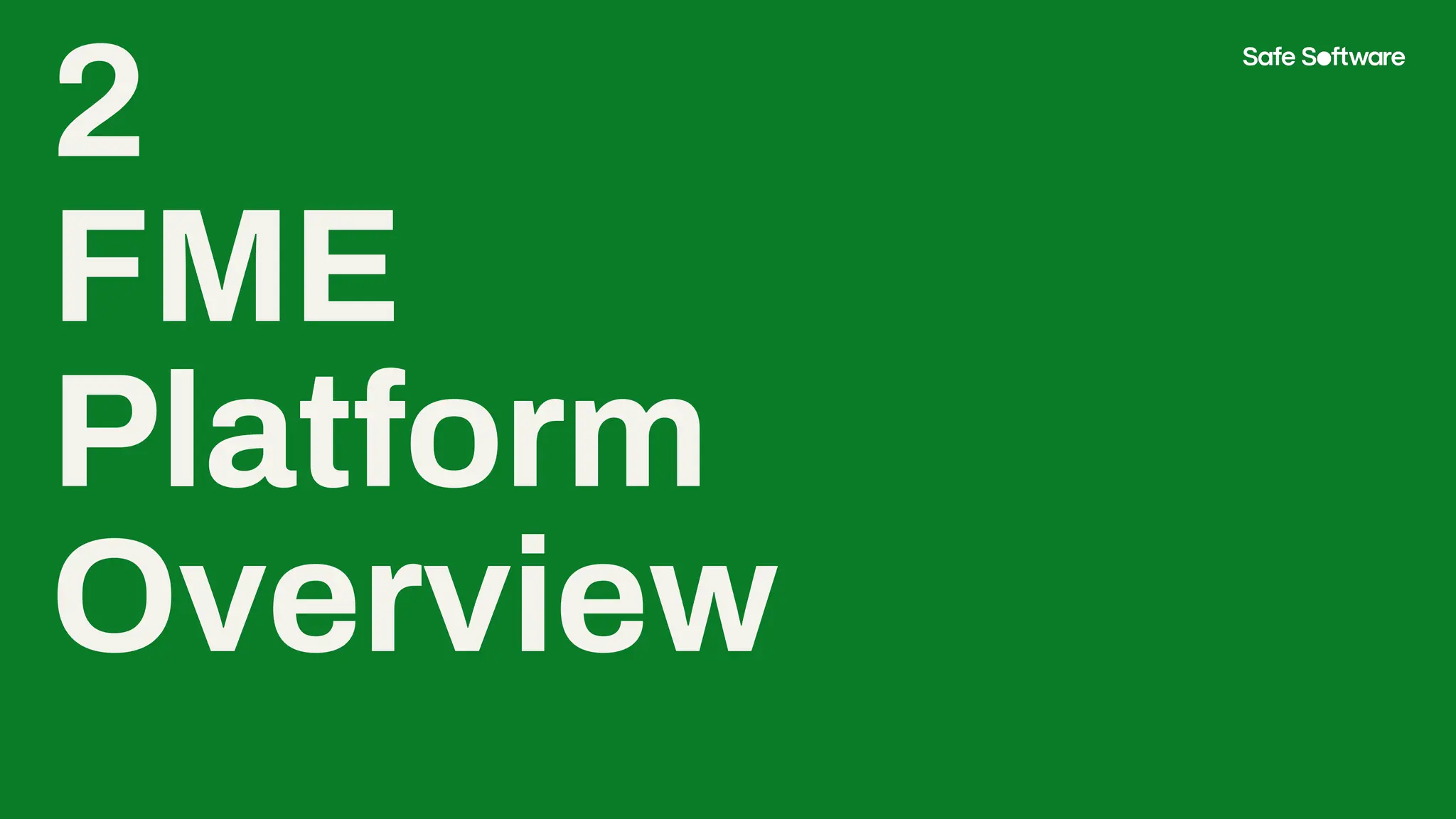 2
FME
Platform
Overview
 