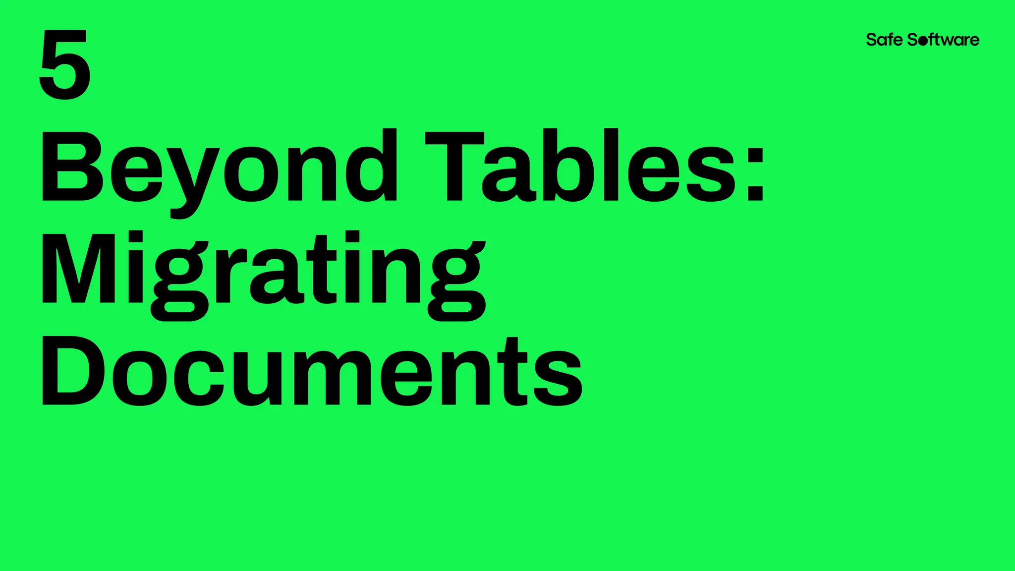 5
Beyond Tables:
Migrating
Documents
 