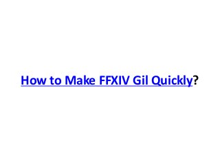 How to Make FFXIV Gil Quickly?
 